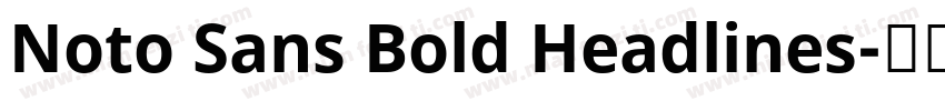 Noto Sans Bold Headlines字体转换